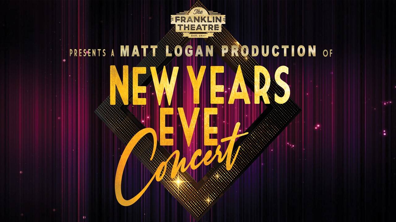 Franklin Theatre - A Matt Logan Production: New Year's Eve Concert